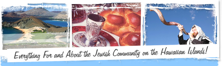 Everything for & About the Jewish Community on the Hawaiian Islands!